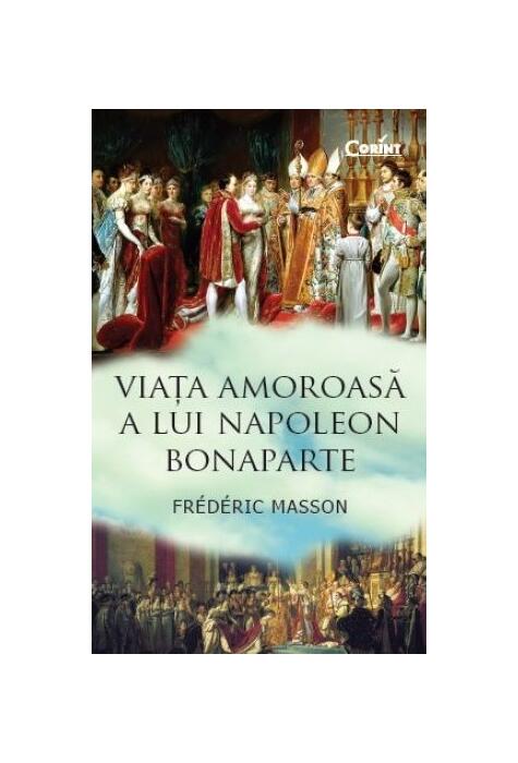 Copertă produs Viaţa amoroasă a lui Napoleon Bonaparte