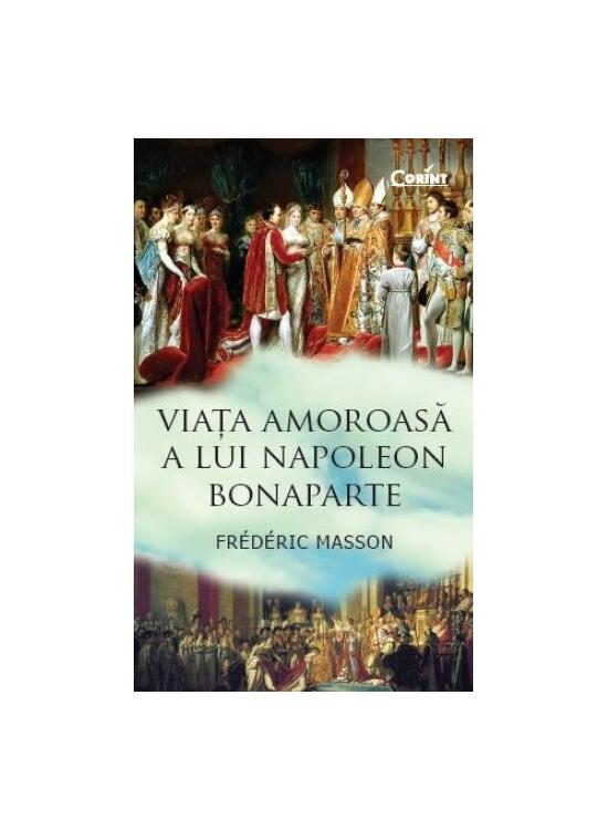 Copertă produs Viaţa amoroasă a lui Napoleon Bonaparte - gallery big 1