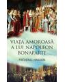 Copertă produs Viaţa amoroasă a lui Napoleon Bonaparte - thumb 1