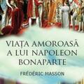 Copertă produs Viaţa amoroasă a lui Napoleon Bonaparte - gallery small 