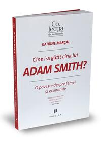 Copertă produs Cine i-a gătit cina lui Adam Smith?