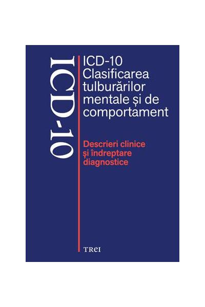 ICD-10 Clasificarea tulburărilor mentale şi de comportament. Descrieri clinice şi &icirc;ndreptare diagnostice