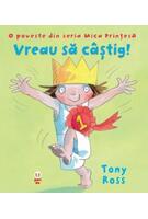 Copertă produs Vreau să c&acirc;știg! O poveste din seria Mica Prinţesă