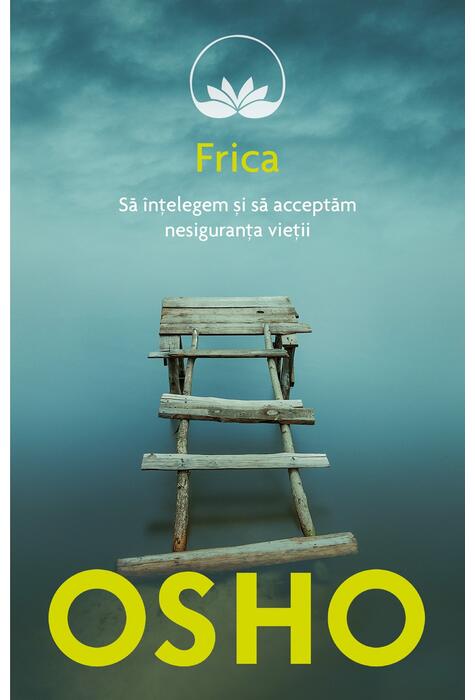 Copertă produs FRICA.SA INTELEGEM SI SA ACCEPTAM NESIGURANTA VIETII.OSHO.