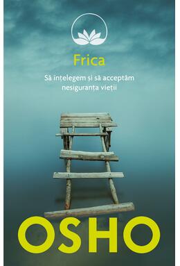 Copertă produs FRICA.SA INTELEGEM SI SA ACCEPTAM NESIGURANTA VIETII.OSHO.