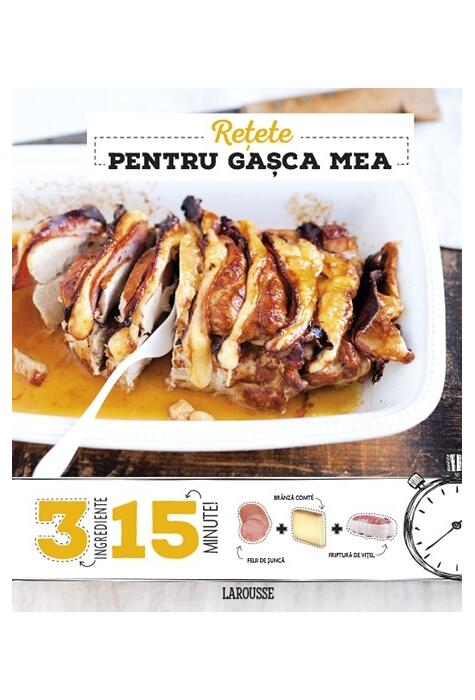 Copertă produs Rețete pentru gașca mea 3 ingrediente, 15 minute