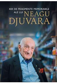 Copertă produs 444 de fragmente memorabile ale lui Neagu Djuvara