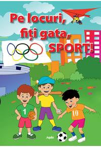 Copertă produs Pe locuri, fiti gata, Sport!