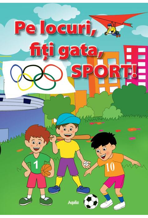 Copertă produs Pe locuri, fiti gata, Sport!