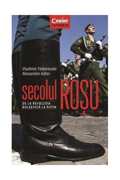 Secolul roşu. De la revoluţia bolşevică la Putin