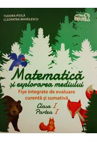 Copertă produs Matematică și explorarea mediului. Fișe integrate de evaluare curentă și sumativă. Clasa I, Partea I