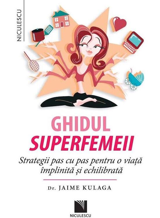 Copertă produs Ghidul superfemeii. Strategii pas cu pas pentru o viaţă &icirc;mplinită şi echilibrată - gallery big 1