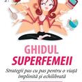 Copertă produs Ghidul superfemeii. Strategii pas cu pas pentru o viaţă &icirc;mplinită şi echilibrată - gallery small 