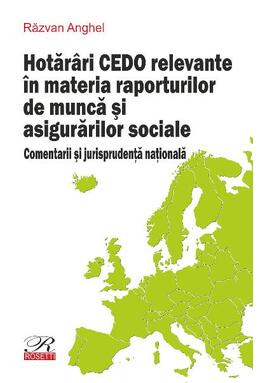 Copertă produs Hotărâri CEDO relevante în materia raporturilor de muncă și asigurărilor sociale