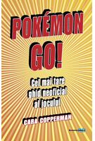 Pokemon GO! Cel mai tare ghid neoficial al jocului
