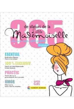 Copertă produs 365 de sfaturi de la Little Mademoiselle sau cum să fii o fată perfectă!