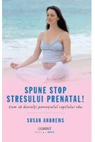 Imagine produs Spune STOP stresului prenatal! Cum să dezvolţi potenţialul copilului tău