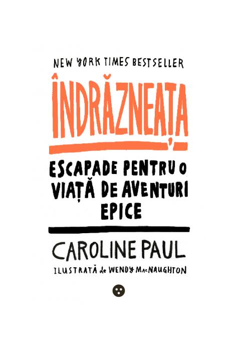 Copertă produs &Icirc;ndrăzneața. Escapade pentru o viață de aventuri epice