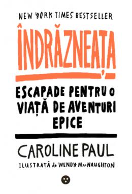 Copertă produs &Icirc;ndrăzneața. Escapade pentru o viață de aventuri epice
