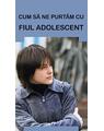 Copertă produs Cum să ne purtăm cu fiul adolescent - thumb 1