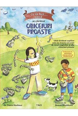 Copertă produs Ce să faci... c&acirc;nd ai căpătat obiceiuri proaste.