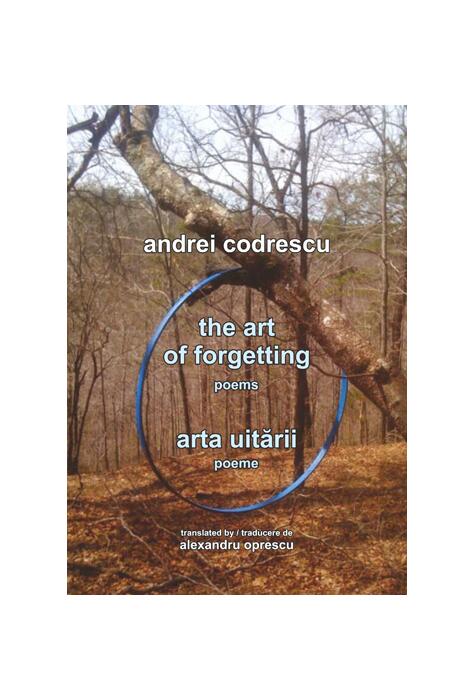 Copertă produs The Art of Forgetting. Poems / Arta uitării. Poeme (ediție bilingvă engleză-rom&acirc;nă)