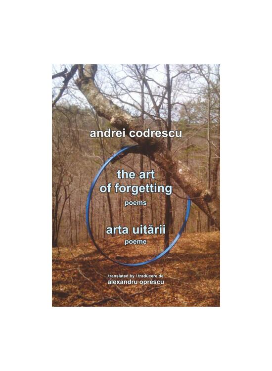 Copertă produs The Art of Forgetting. Poems / Arta uitării. Poeme (ediție bilingvă engleză-rom&acirc;nă) - gallery big 1