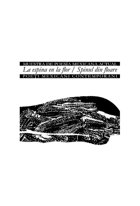 Copertă produs La espina en la flor/Muestra de poes&iacute;a mexicana actual &ndash; Spinul din floare/Poeți mexicani contemporani