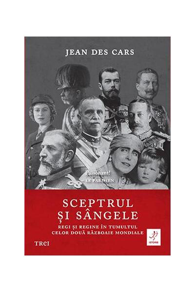 Sceptrul și s&acirc;ngele. Regi și regine &icirc;n tumultul celor două Războaie Mondiale