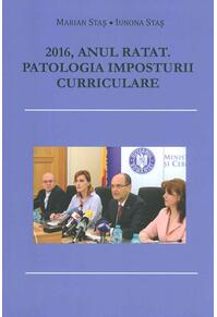 Copertă produs 2016, anul ratat. Patologia imposturii curriculare