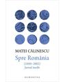 Copertă produs Spre Rom&acirc;nia (2000&ndash;2002). Jurnal inedit - thumb 1
