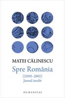 Copertă produs Spre Rom&acirc;nia (2000&ndash;2002). Jurnal inedit