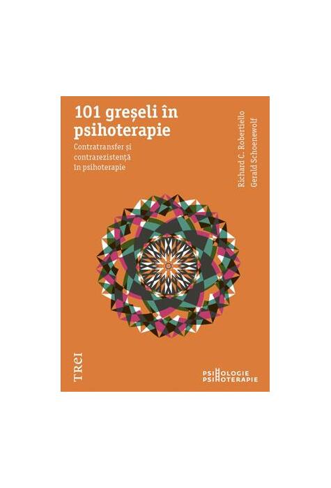 Copertă produs 101 greşeli &icirc;n psihoterapie. Contratransfer şi contrarezistenţă &icirc;n psihoterapie