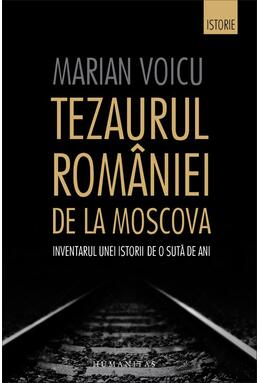 Copertă produs Tezaurul Rom&acirc;niei de la Moscova
