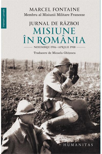 Jurnal de război. Misiune &icirc;n Rom&acirc;nia