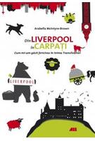 Din Liverpool p&acirc;nă &icirc;n Carpați