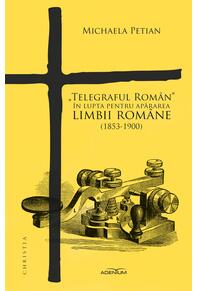 Copertă produs Telegraful român în lupta pentru apărarea limbii române (1853-1900)