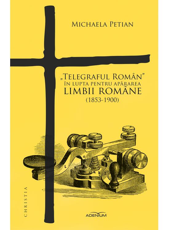 Copertă produs Telegraful român în lupta pentru apărarea limbii române (1853-1900) - gallery big 1