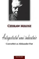 Autoportretul unui &icirc;ndărătnic. Convorbiri cu Aleksander Fiut