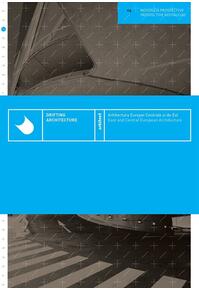 Copertă produs Arhitectura Europei Centrale și de Est / Drifting Architecture - East and Central European Architecture