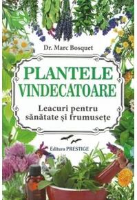 Copertă produs Plantele vindecătoare. Leacuri pentru sanatate și frumusețe