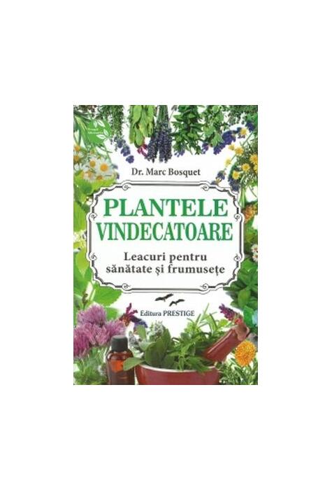 Copertă produs Plantele vindecătoare. Leacuri pentru sanatate și frumusețe