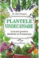 Plantele vindecătoare. Leacuri pentru sanatate și frumusețe