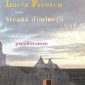 Copertă produs Lucia Ferescu sau steaua dimineții - gallery small 