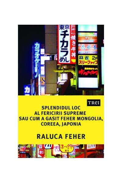 Splendidul loc al fericirii supreme sau cum a găsit Feher Mongolia, Coreea și Japonia