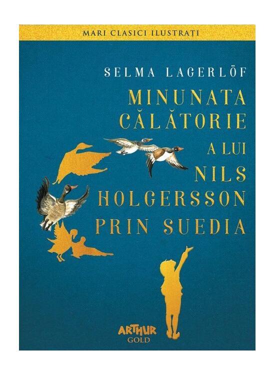 Copertă produs Minunata călătorie a lui Nils Holgersson prin Suedia | Mari Clasici Ilustrați - gallery big 1