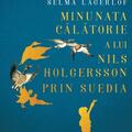 Copertă produs Minunata călătorie a lui Nils Holgersson prin Suedia | Mari Clasici Ilustrați - gallery small 