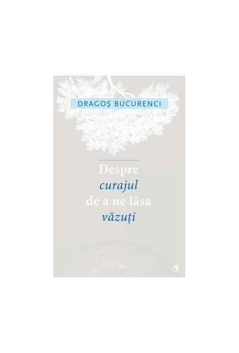 Copertă produs Despre curajul de a ne lăsa văzuți