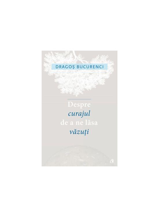 Copertă produs Despre curajul de a ne lăsa văzuți - gallery big 1