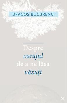Despre curajul de a ne lăsa văzuți